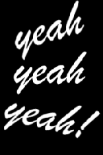 yeah.gif (9195 bytes)